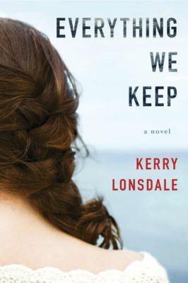 Everything We Keep : A Novel