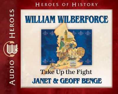 William Wilberforce Audiobook : Take up the Fight