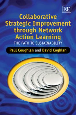 Collaborative Strategic Improvement Through Network Action Learning : The Path to Sustainability