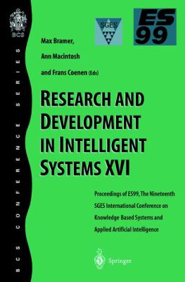 Research and Development in Intelligent Systems XVI Vol. XVI : Proceedings of ES99, the 19th SGES International Conference on Knowledge Based Systems and Applied Artificial Intelligence