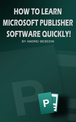 How to Learn Microsoft Publisher Software Quickly!