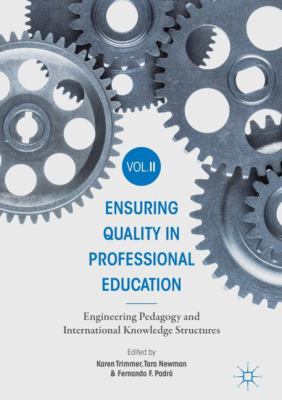 Ensuring Quality in Professional Education Volume II : Engineering Pedagogy and International Knowledge Structures