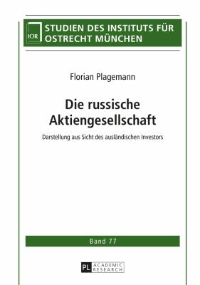 Die Russische Aktiengesellschaft : Darstellung Aus Sicht des Auslaendischen Investors