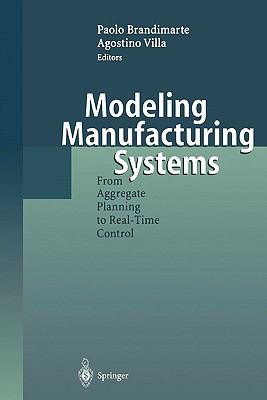Modeling Manufacturing Systems : From Aggregate Planning to Real-Time Control