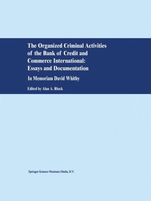 The Organized Criminal Activities of the Bank of Credit and Commerce International: Essays and Documentation : In Memoriam David Whitby