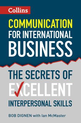 Communication for International Business : The Secrets to Excellent Interpersonal Skills