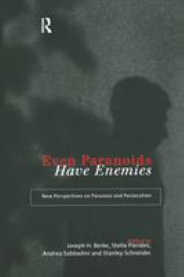 Even Paranoids Have Enemies : New Perspectives on Paranoia and Persecution