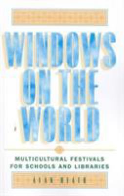 Windows on the World : Multicultural Festivals for Schools and Libraries