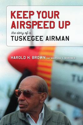 Keep Your Airspeed Up : The Story of a Tuskegee Airman
