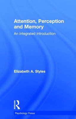 Attention, Perception and Memory : An Integrated Introduction