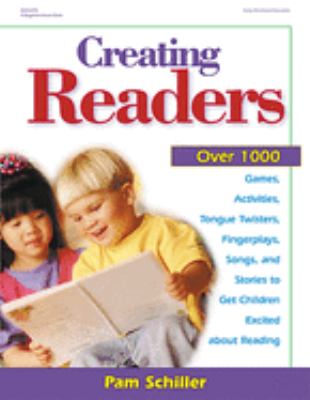 Creating Readers : Over 1000 Activities, Games, Fingerplays, Songs, Tongue Twisters, Poems, and Stories