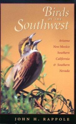 Birds of the Southwest : Arizona, New Mexico, Southern California and Southern Nevada