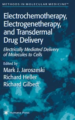 Electrochemotherapy, Electrogenetherapy, and Transdermal Drug Delivery : Electrically Mediated Delivery of Molecules to Cells