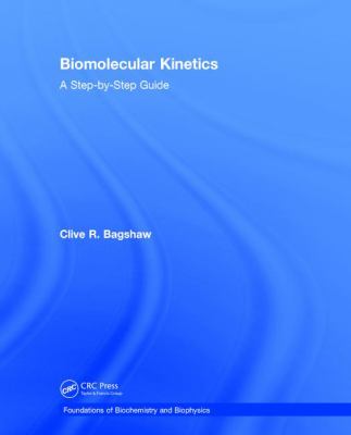 Biomolecular Kinetics : A Step-By-Step Guide