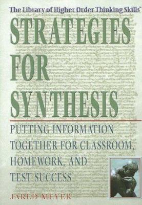 Strategies for Synthesis : Putting Information Together for Classroom, Homework, and Test Success