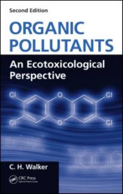 Organic Pollutants : An Ecotoxicological Perspective, Second Edition
