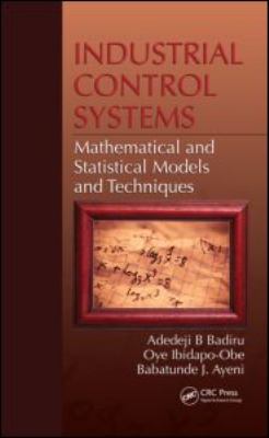 Industrial Control Systems : Mathematical and Statistical Models, and Techniques