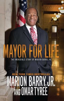 Mayor for Life : The Incredible Story of Marion Barry, Jr