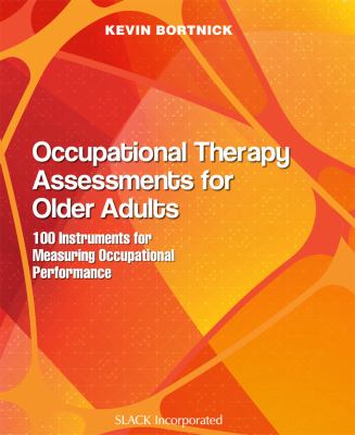 Occupational Therapy Assessments for Older Adults : 100 Instruments for Measuring Occupational Performance