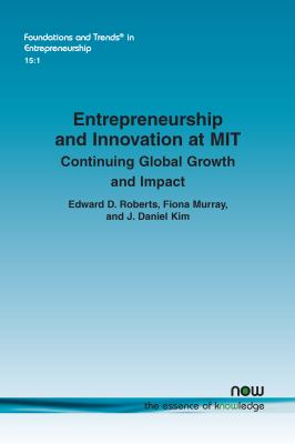 Entrepreneurship and Innovation at MIT : Continuing Global Growth and Impact--An Updated Report