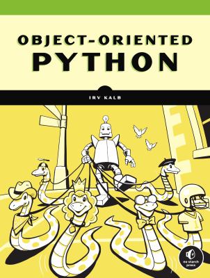 Object-Oriented Python : Master OOP by Building Games and GUIs