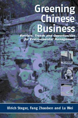 Greening Chinese Business : Barriers, Trends and Opportunities for Environmental Management