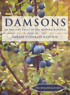 Damsons : An Ancient Fruit in the Modern Kitchen