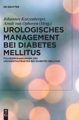 Urologisches Management Bei Diabetes Mellitus : Folgeerkrankungen des Urogenitaltraktes Bei Diabetes Mellitus