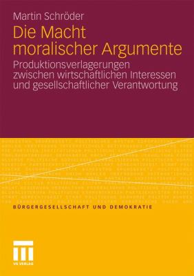 Die Macht Moralischer Argumente : Produktionsverlagerungen Zwischen Wirtschaftlichen Interessen und Gesellschaftlicher Verantwortung