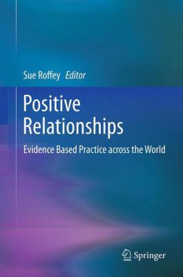 Positive Relationships : Evidence Based Practice Across the World