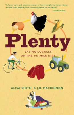 Plenty : Eating Locally on the 100-Mile Diet: a Cookbook