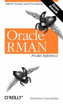 Oracle RMAN Pocket Reference : RMAN Syntax and Procedures