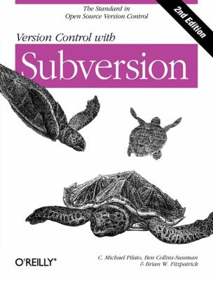 Version Control with Subversion : Next Generation Open Source Version Control