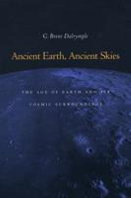 Ancient Earth, Ancient Skies : The Age of Earth and Its Cosmic Surroundings
