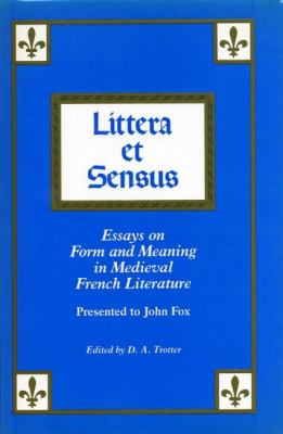 Littera et Sensus : Essays on Form and Meaning in Medieval French Literature