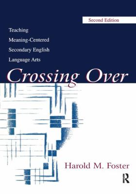 Crossing Over : Teaching Meaning-Centered Secondary English Language Arts