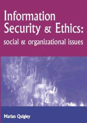 Information Security and Ethics : Social and Organizational Issues