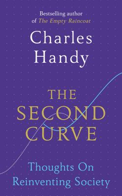 The Second Curve : Thoughts on Reinventing Society