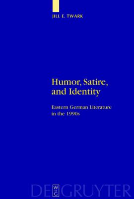 Humor, Satire, and Identity : Eastern German Literature in The 1990s