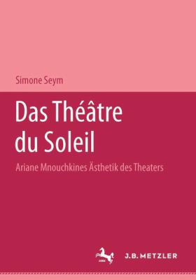 Das Théâtre du Soleil : Ariane Mnouchkines Ästhetik des Theaters