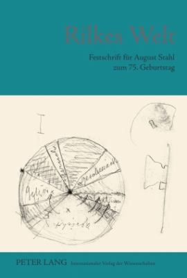 Rilkes Welt : Festschrift Fuer August Stahl Zum 75. Geburtstag
