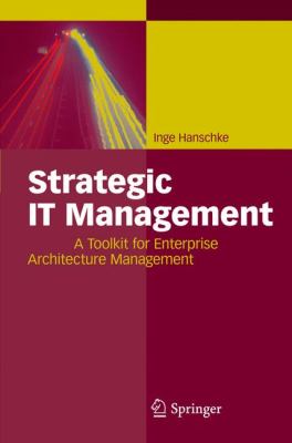 Strategic IT Management : A Toolkit for Enterprise Architecture Management