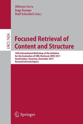 Focused Retrieval of Content and Structure : 10th International Workshop of the Initiative for the Evaluation of XML Retrieval, INEX 2011, Saarbrücken, Germany, December 12-14, 2011, Revised and Selected Papers