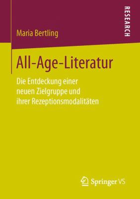 All-Age-Literatur : Die Entdeckung Einer Neuen Zielgruppe und Ihrer Rezeptionsmodalitaten