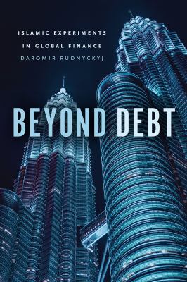 Beyond Debt : Islamic Experiments in Global Finance