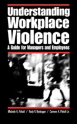 Understanding Workplace Violence : A Guide for Managers and Employees