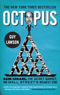 Octopus : Sam Israel, the Secret Market, and Wall Street's Wildest Con