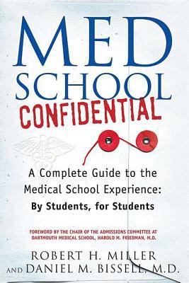 Med School Confidential : A Complete Guide to the Medical School Experience: by Students, for Students