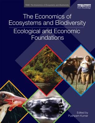 The Economics of Ecosystems and Biodiversity : Ecological and Economic Foundations