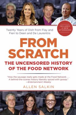 From Scratch : The Uncensored History of the Food Network